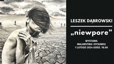 „Niewpore” - wystawa Leszka Dąbrowskiego w&nbsp;Galerii Sztuki Marchand