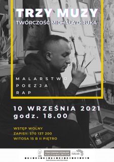 Trzy muzy. Twórczość Michała Ciruka - poezja, malarstwo, rap.