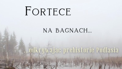 Fortece na&nbsp;bagnach - prezentacja najnowszych badań