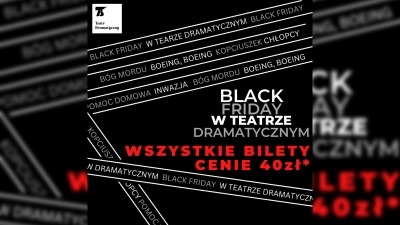 Black Friday w&nbsp;Teatrze Dramatycznym