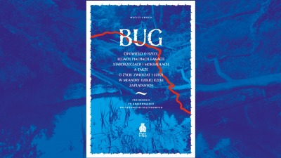 Opowie o&nbsp;rzece Bug. Nowa książka o&nbsp;regionie