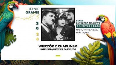 Letnie granie: Wieczór z&nbsp;Chaplinem i&nbsp;Orkiestrą Ludwika Sarskiego