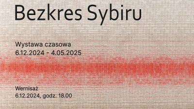 "Bezkres Sybiru" - nowa wystawa czasowa w&nbsp;Muzeum Pamięci Sybiru