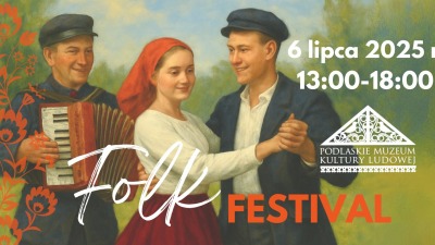 Podlaskie Muzeum Kultury Ludowej zaprasza na&nbsp;Folk Festiwal