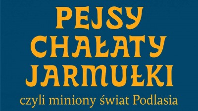 "Pejsy, chałaty, jarmułki czyli miniony świat Podlasia" - widowisko, które przeniesie do&nbsp;dawnego świata