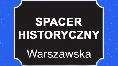 Spacer historyczny po&nbsp;ulicy Warszawskiej