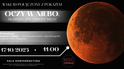Oczy w&nbsp;niebo - jak&nbsp;patrzeć, żeby zobaczyć więcej? Biblioteka Uniwersytecka zaprasza na&nbsp;wyjątkowy pokaz