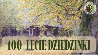 100-lecie Dziedzinki. Spotkanie w&nbsp;Białowieskim Parku Narodowym