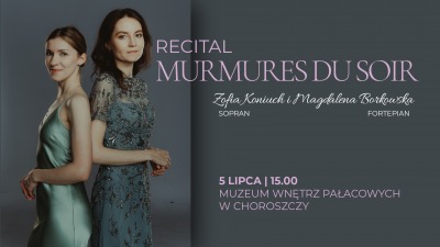 Francuska muzyka klasyczna zabrzmi w&nbsp;pałacu w&nbsp;Choroszczy. Przed nami recital „Murmures du soir”